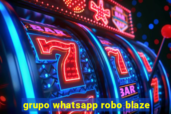 grupo whatsapp robo blaze